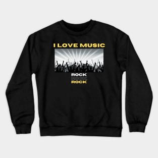 I Love Music Rock Crewneck Sweatshirt